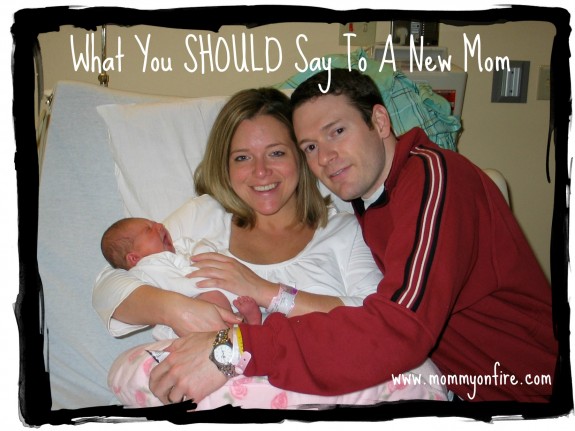 What You SHOULD say to a new mom