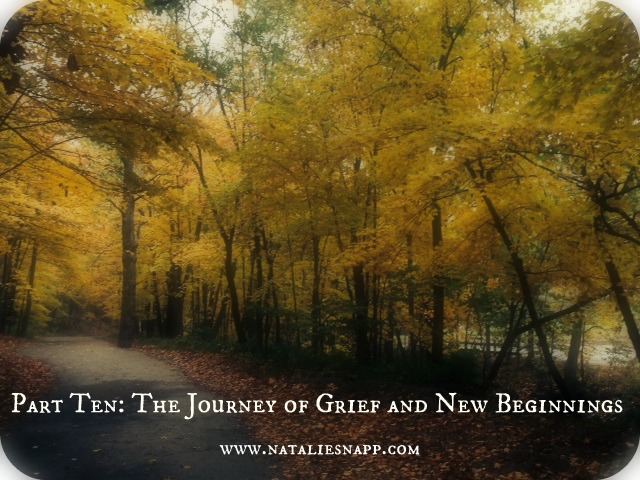 Part Ten: The Journey of Grief and New Beginnings